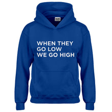 Hoodie When They Go Low We Go High Kids Hoodie