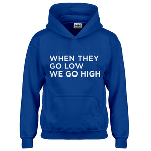 Hoodie When They Go Low We Go High Kids Hoodie