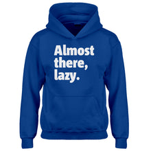 Youth Almost there, lazy. Kids Hoodie