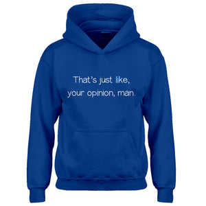 Youth Well That's Just Like... Your Opinion, Man. Kids Hoodie
