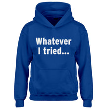 Youth Whatever I Tried Kids Hoodie