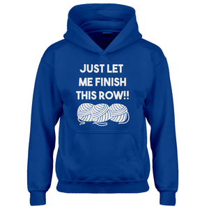 Youth Just Let Me Finish This Row! Kids Hoodie