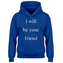 Youth I Will Be Your Friend Kids Hoodie