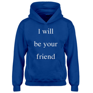 Youth I Will Be Your Friend Kids Hoodie