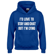 Hoodie Id Love to Stay and Chat but Im Lying Kids Hoodie