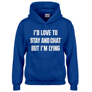 Hoodie Id Love to Stay and Chat but Im Lying Kids Hoodie