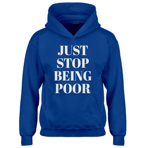 Youth Just Stop Being Poor Kids Hoodie