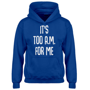 Hoodie It's too A.M. for me Kids Hoodie