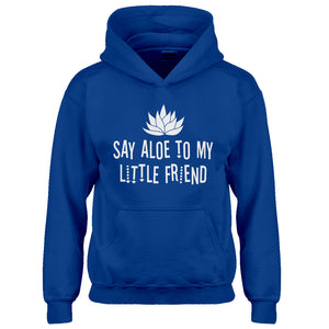 Hoodie Say Aloe to my Little Friend Kids Hoodie