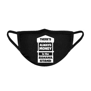 There's Always Money in the Banana Stand Unisex Face Mask
