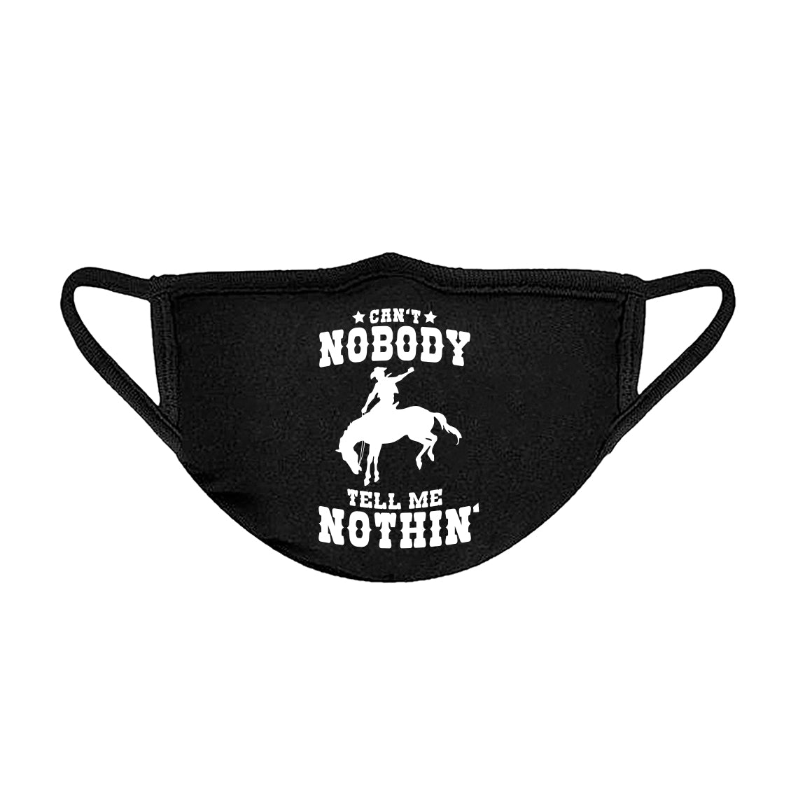 Can't Nobody Tell Me Nothin' Unisex Face Mask