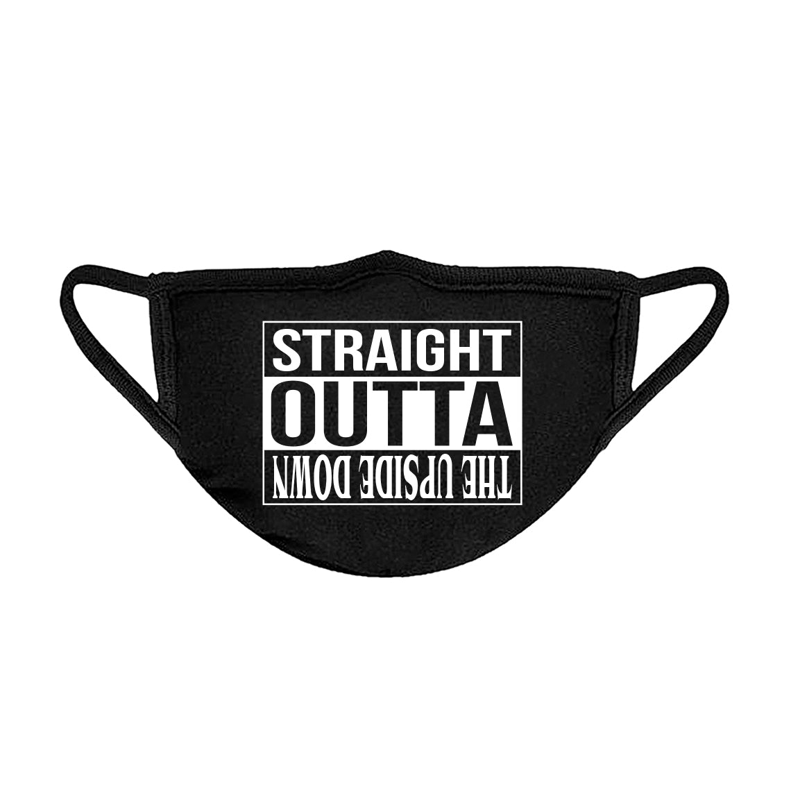 Straight Outta the Upside Down Unisex Face Mask