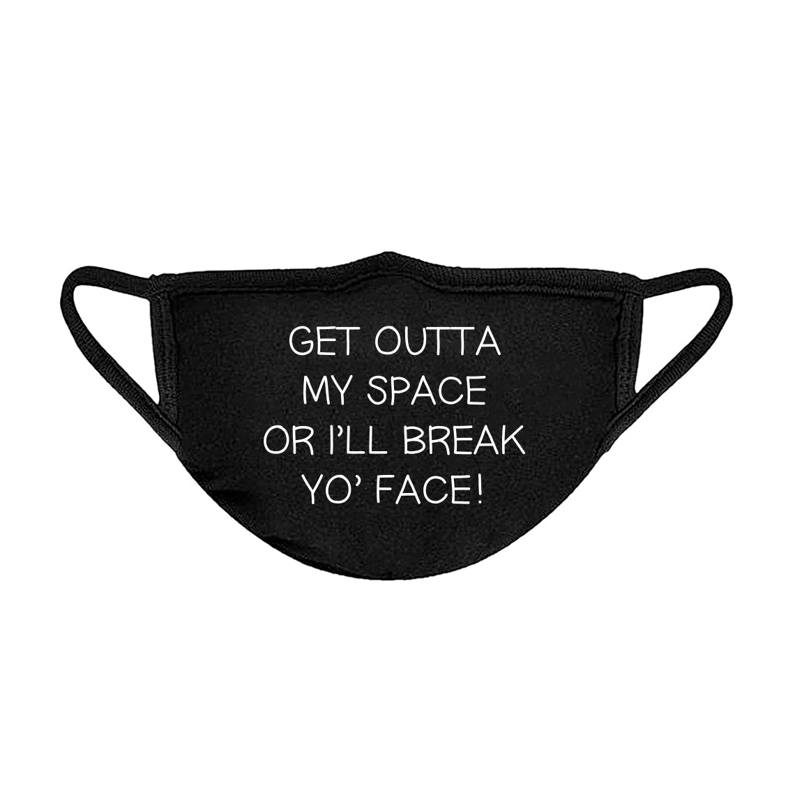 Get Outta My Space Unisex Face Mask