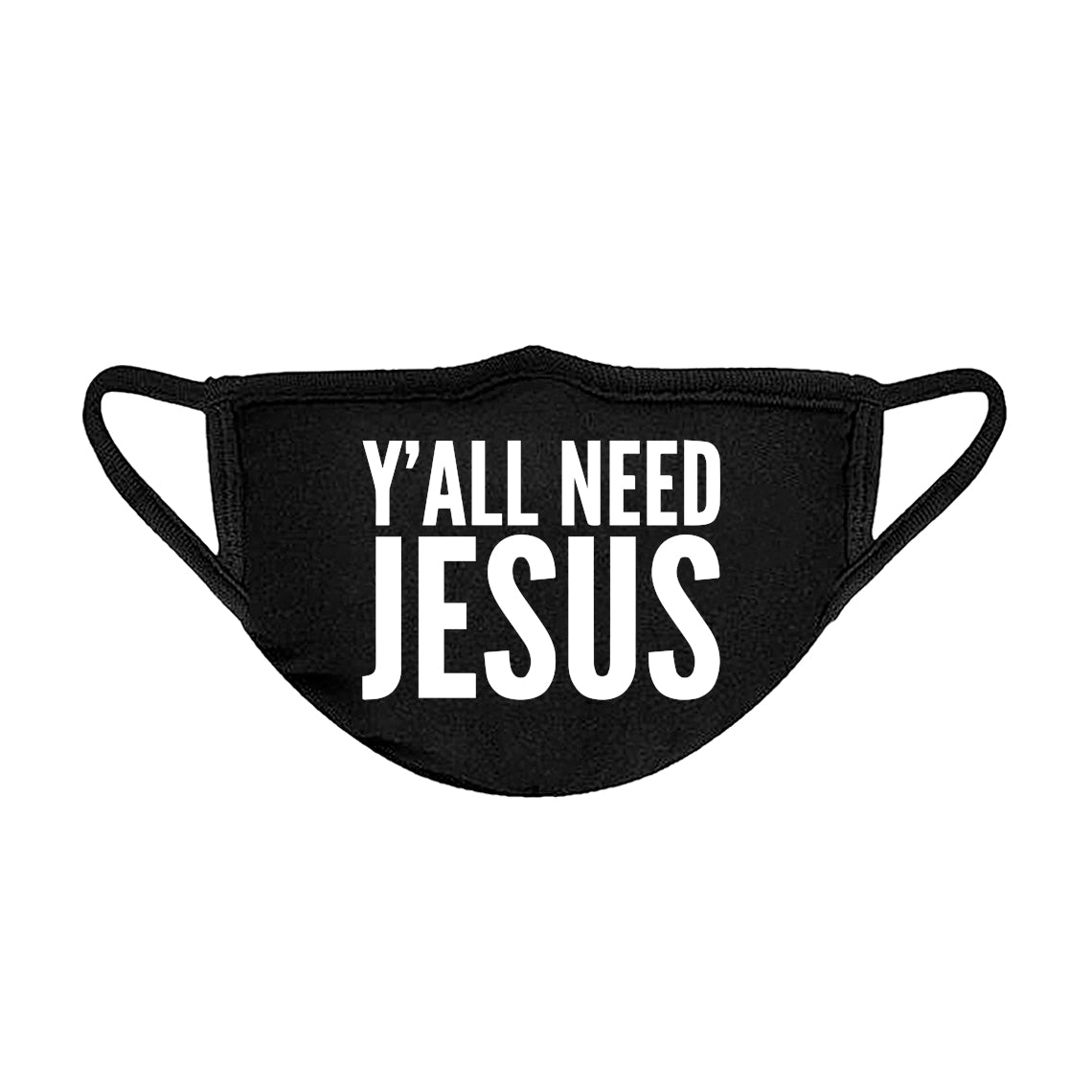 Y'ALL NEED JESUS Unisex Face Mask