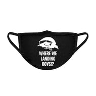 Where We Landing Boys?! Unisex Face Mask