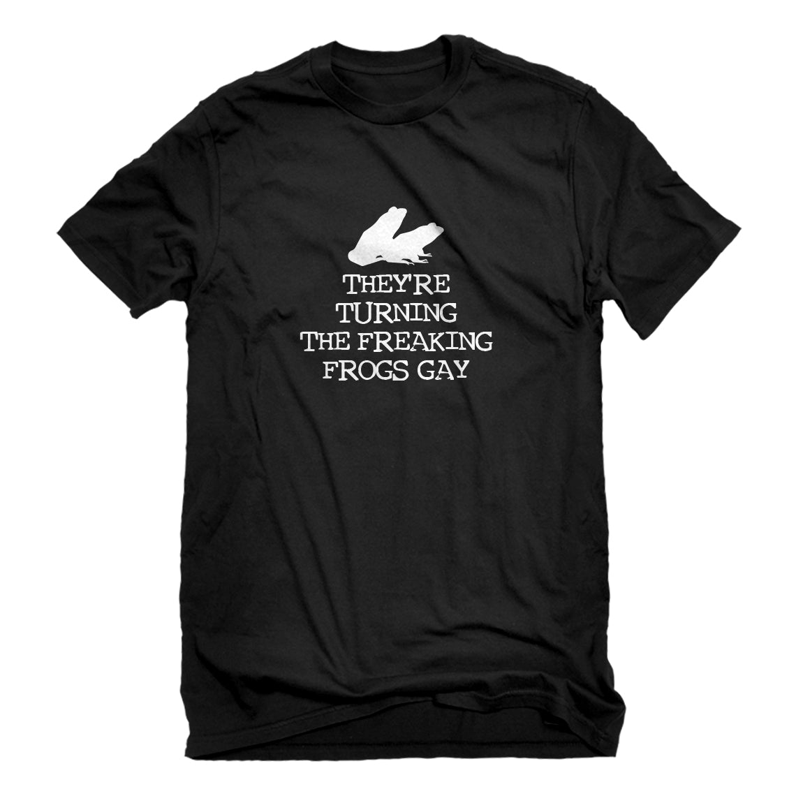 Mens They're Turning the Freaking Frogs Gay! Unisex T-shirt