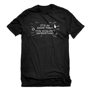 Mens Its an Anime Thing Unisex T-shirt