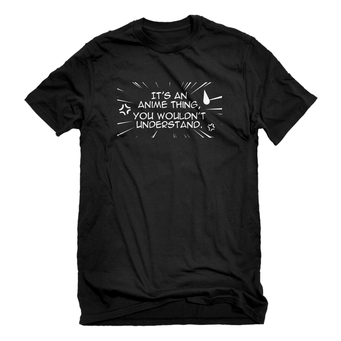 Mens Its an Anime Thing Unisex T-shirt
