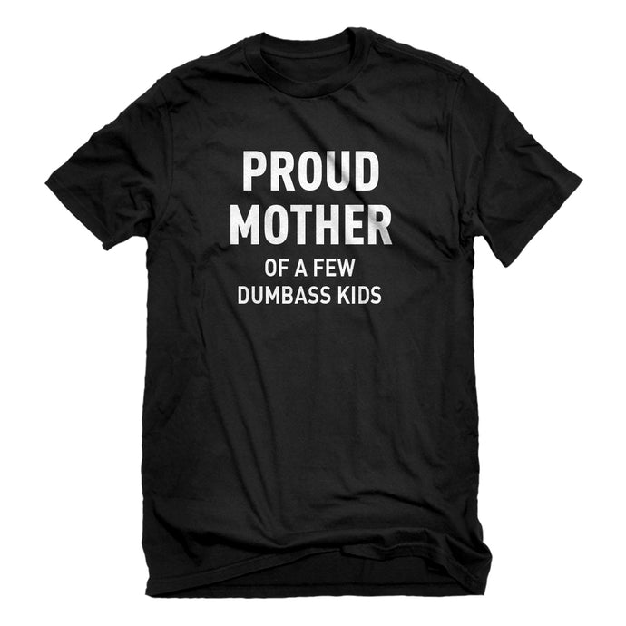 Mens Proud Mother of Dumbass Kids Unisex T-shirt