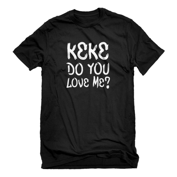 Mens Keke Do you Love me? Unisex T-shirt