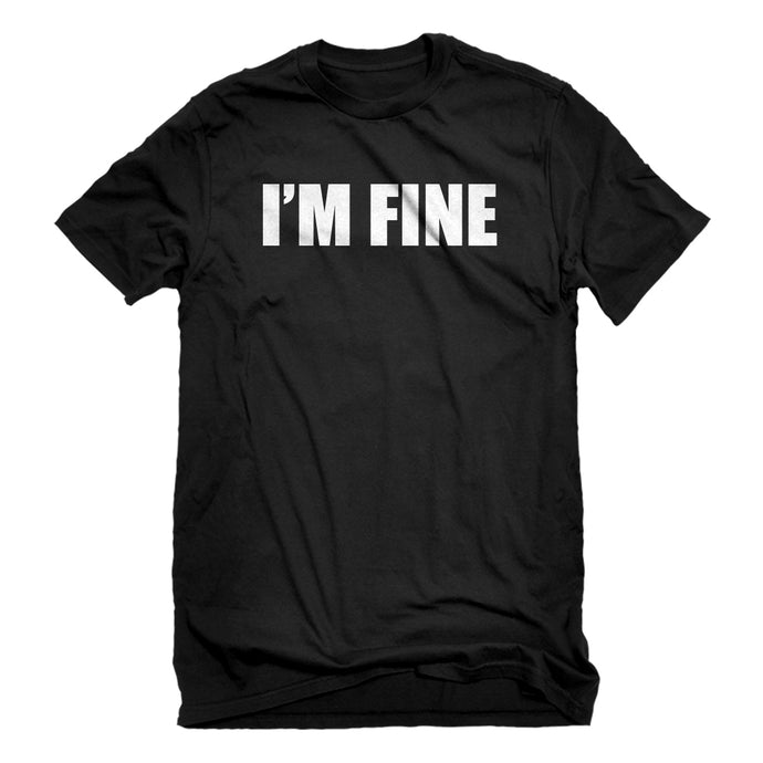 Mens I'm Fine Unisex T-shirt
