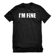 Mens I'm Fine Unisex T-shirt