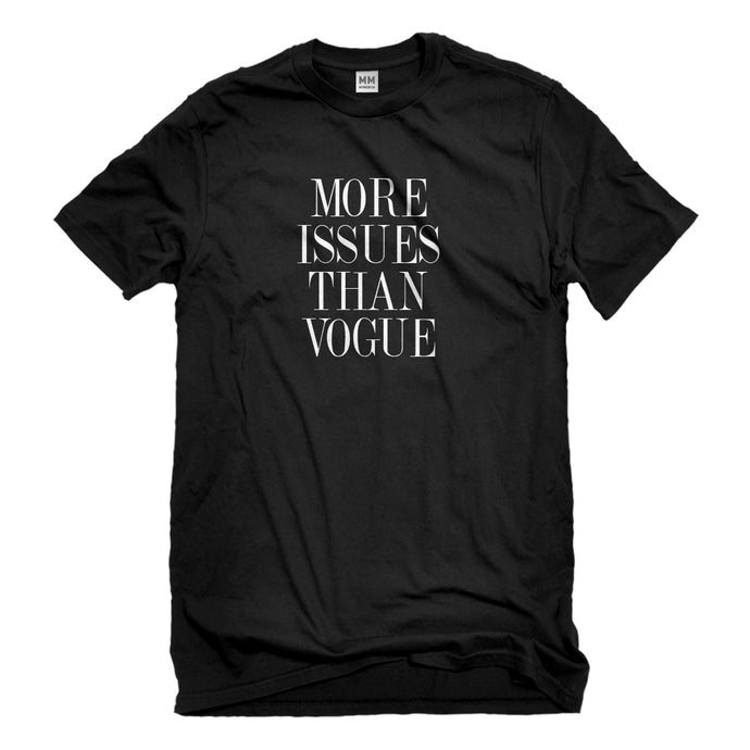 Mens More Issues than Vogue Unisex T-shirt
