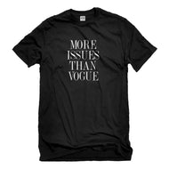 Mens More Issues than Vogue Unisex T-shirt