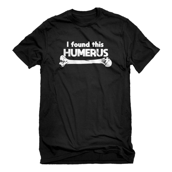 Mens I Found this Humerus Unisex T-shirt