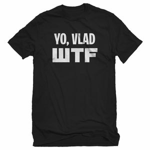 Mens Yo, Vlad WTF Unisex T-shirt