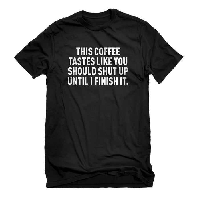 Mens This Coffee Tastes Like Shutup Unisex T-shirt