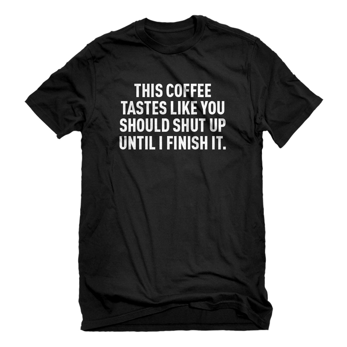 Mens This Coffee Tastes Like Shutup Unisex T-shirt