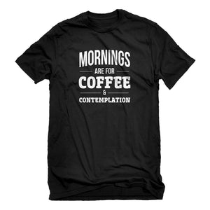 Mens Mornings are for Coffee and Contemplation Unisex T-shirt