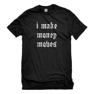 Mens I Make Money Moves Unisex T-shirt
