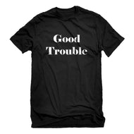 Mens Good Trouble Unisex T-shirt