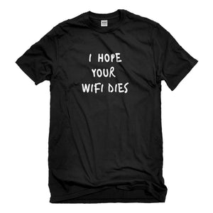 Mens I Hope Your Wifi Dies Unisex T-shirt