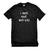 Mens I Hope Your Wifi Dies Unisex T-shirt
