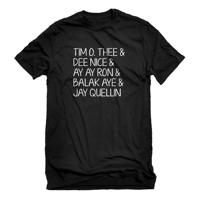 Mens Tim O. Thee & Dee Nice & Ay Ay Ron & Balak Aye & Jay Quellin Unisex T-shirt
