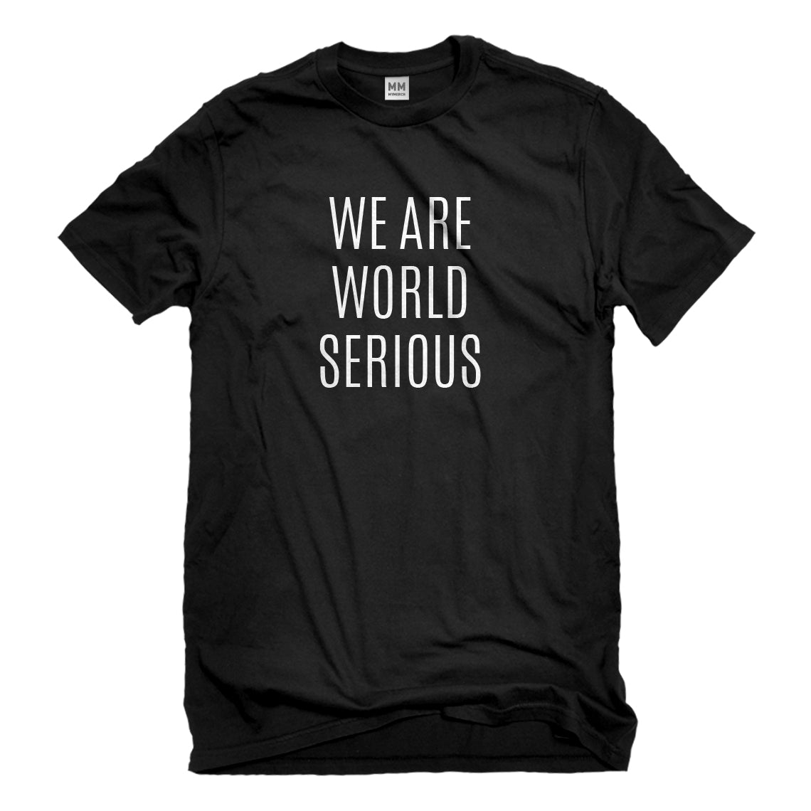 Mens We Are World Serious Unisex T-shirt