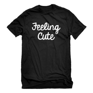Mens Feeling Cute Unisex T-shirt