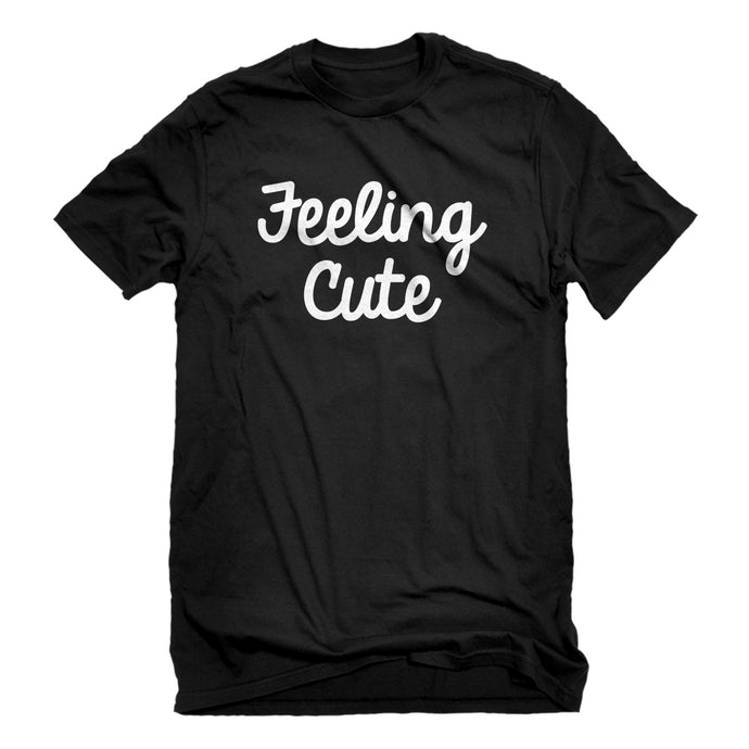 Mens Feeling Cute Unisex T-shirt