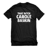 Mens That Bitch Carole Baskin Unisex T-shirt
