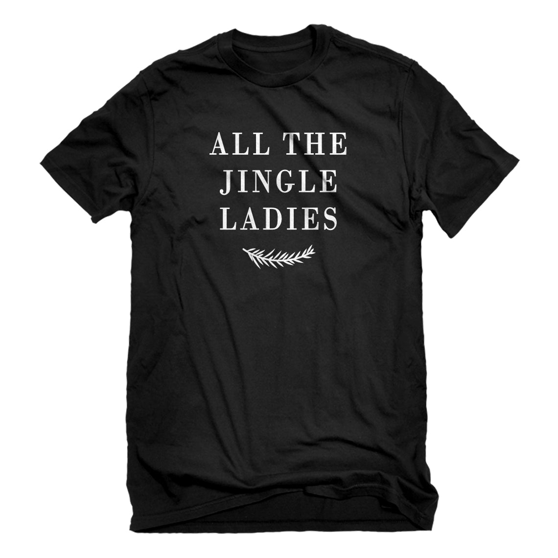 Mens All the Jingle Ladies Unisex T-shirt
