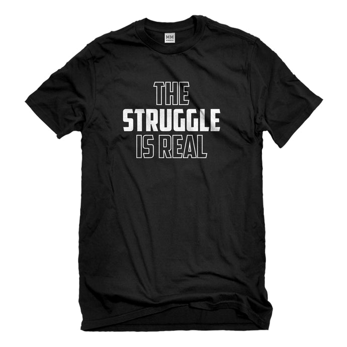 Mens The Struggle is Real Unisex T-shirt
