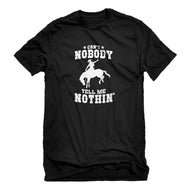Mens Can't Nobody Tell Me Nothin' Unisex T-shirt