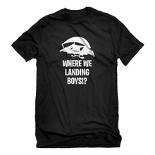 Mens Where We Landing Boys?! Unisex T-shirt