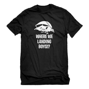 Mens Where We Landing Boys?! Unisex T-shirt
