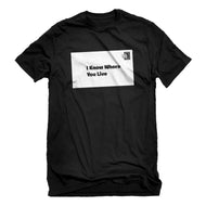 Mens I Know Where You Live Unisex T-shirt
