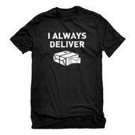Mens I Always Deliver Unisex T-shirt