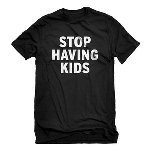 Mens STOP HAVING KIDS Unisex T-shirt